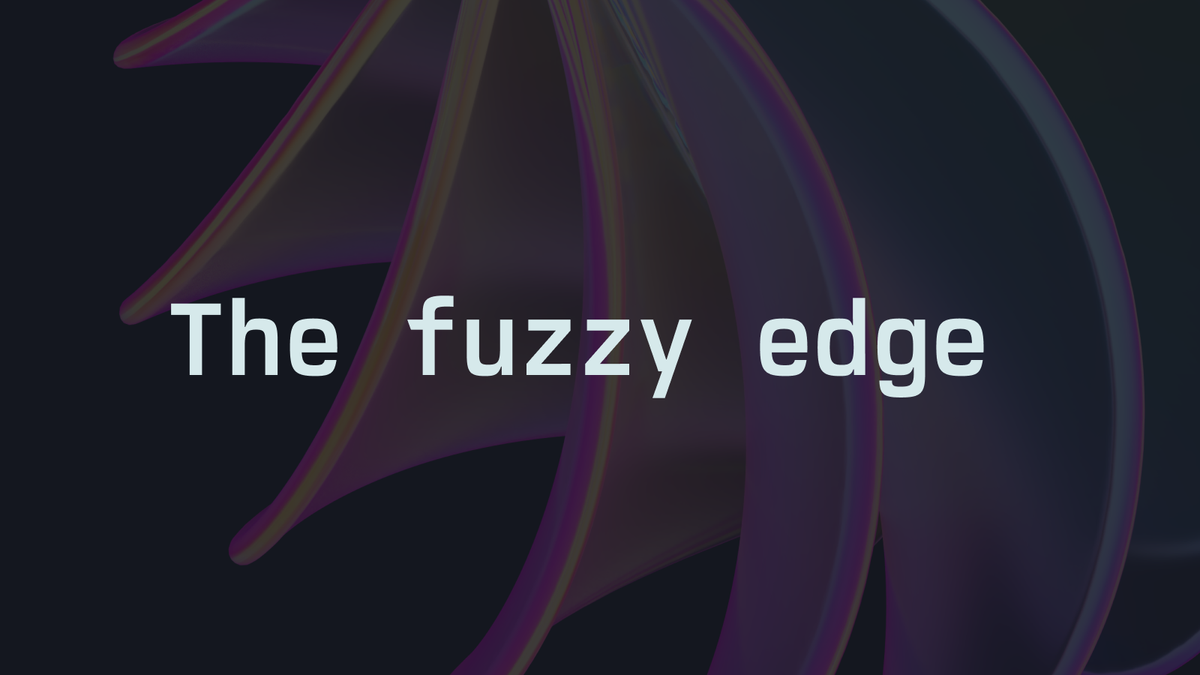 The fuzzy cutting edge is our playground