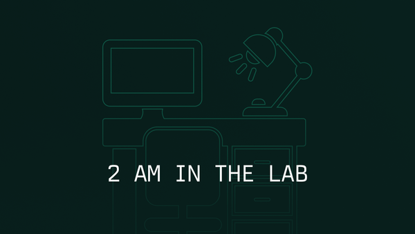 Why We Start Every Interview With “It’s 2 AM in the Lab”