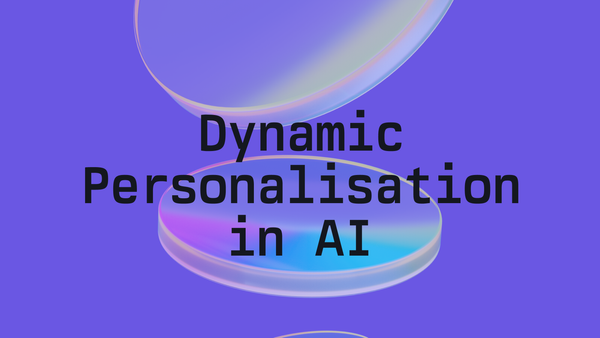 Moving Beyond Static AI: The Need for Dynamic Personalisation and Where We Go Next