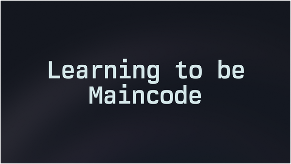 Learning to be Maincode
